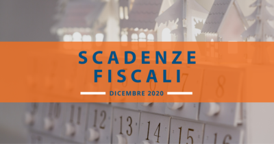 Scadenze fiscali dicembre 2020 (in attesa delle proroghe del decreto Ristori Quater)