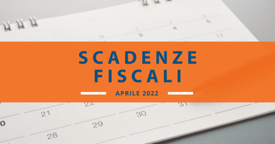 Scadenze fiscali aprile 2022: ecco il calendario